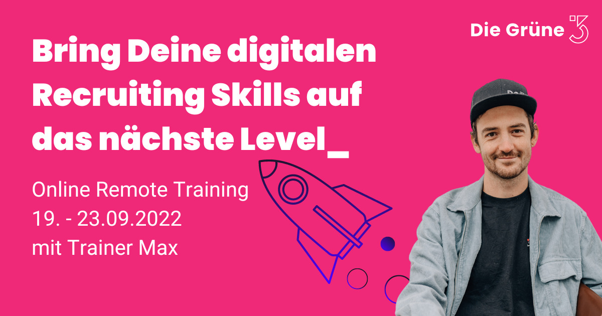 Bring Deine digitalen Recruiting Skills auf das nächste Level Online Remote Training Active Sourcing mit Maximilian Bernthaler
